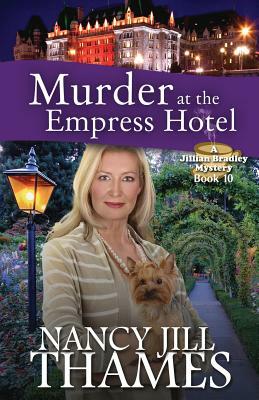 Murder at the Empress Hotel: A Jillian Bradley Mystery by Nancy Jill Thames