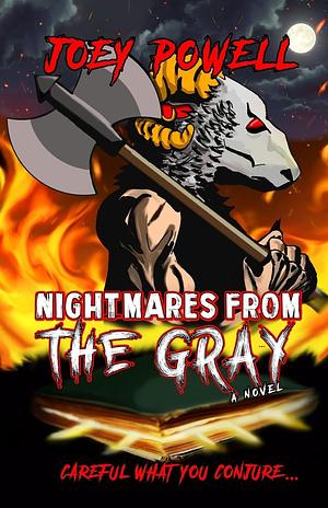 Nightmares From the Gray by Joey Powell, Joey Powell