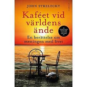 Kaféet vid världens ände by John P. Strelecky