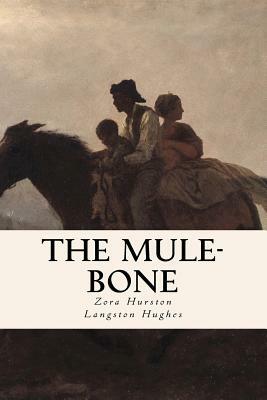 The Mule-Bone by Langston Hughes, Zora Neale Hurston