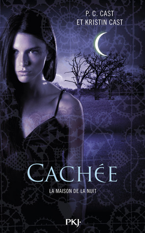 Cachée by P.C. Cast, Kristin Cast