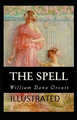 The Spell Illustrated by William Dana Orcutt