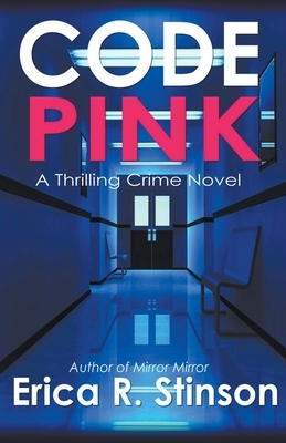 Code Pink A Thrilling Crime Novel by Erica R. Stinson