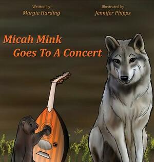 Micah Mink Goes To A Concert by Margie Harding
