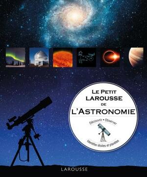 Le petit larousse de l'astronomie by Will Gater, Anton Vamplew