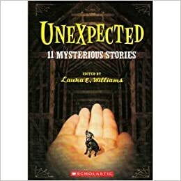 Unexpected: 11 Mysterious Stories by Jane Yolen, Gail Carson Levine, Bruce Coville, Marion Dane Bauer, Norma Fox Mazer, Margaret Peterson Haddix, Dian Curtis Regan, Laura E. Williams, Rebecca Guay, Graham Salisbury, Will Weaver, Peter Lerangis