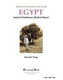 Egypt: Ancient Traditions, Modern Hopes by David C. King