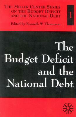 The Budget Deficit and the National Debt--Volume I by Kenneth W. Thompson