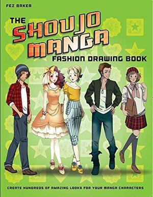 The Manga Fashion Look-Book: Hundreds of Looks and How to Draw Them by Fez Baker