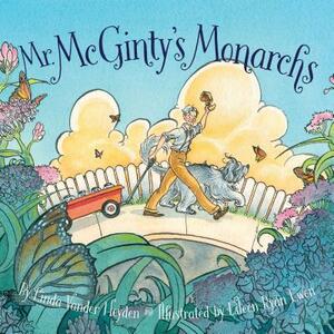 Mr. McGinty's Monarchs by Linda Vander Heyden