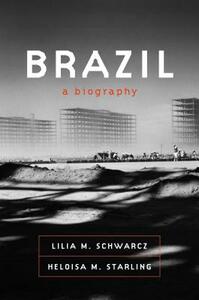 Brazil: A Biography by Lilia Moritz Schwarcz