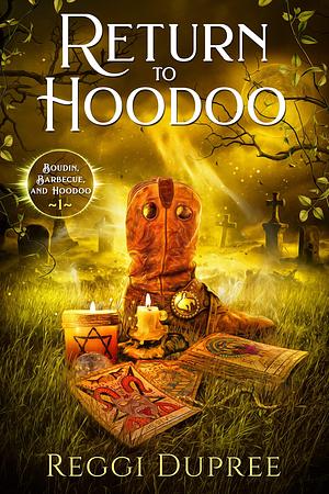 Return to Hoodoo: A Paranormal Women's Fiction Novel by Reggi Dupree, Reggi Dupree