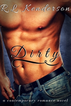 Dirty by R.L. Kenderson