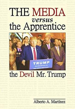 The Media versus the Apprentice: The Devil Mr. Trump by Alberto A. Martínez