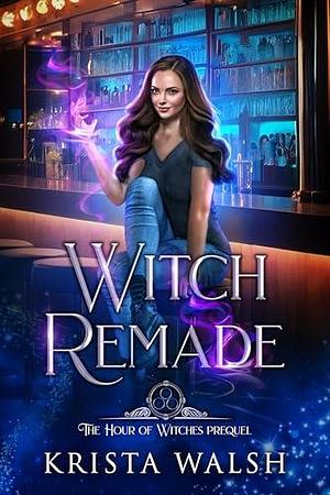 Witch Remade by Krista Walsh, Krista Walsh