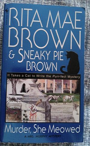 Murder, She Meowed: A Mrs. Murphy Mystery by Rita Mae Brown, Sneaky Pie Brown, Wendy Wray