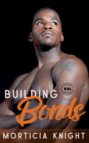 Building Bonds by Morticia Knight