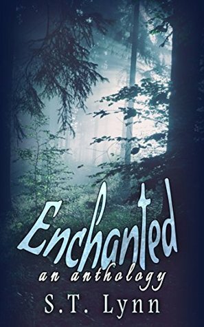 Enchanted: A Fantasy Anthology by Tami Veldura, S.T. Lynn