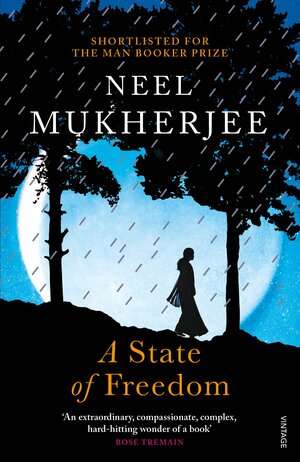 A State of Freedom by Neel Mukherjee