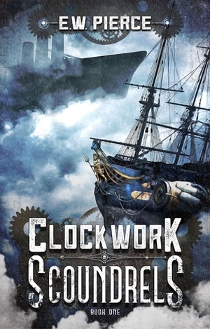 Clockwork Scoundrels by E.W. Pierce
