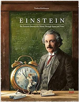 Einstein: The Fantastic Journey of a Mouse Through Space and Time by Torben Kuhlmann
