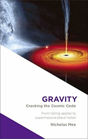 Gravity: Cracking the Cosmic Code by Nicholas Mee