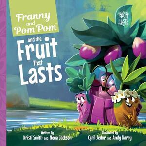 Franny and Pom Pom and the Fruit That Lasts by Nena Jackson