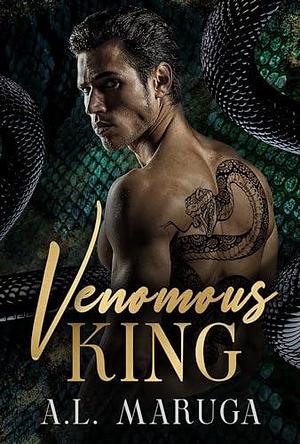 Venomous King : A Dark Mafia Romance by A.L. Maruga, A.L. Maruga