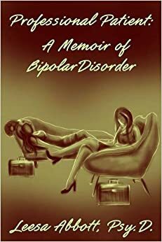 Professional Patient: A Memoir of Bipolar Disorder by Leesa Abbott