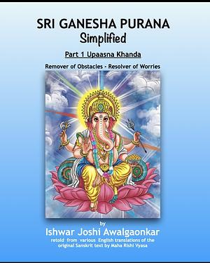 Shree Ganesha Purana - Simplified Part 1 by Ishwar Joshi Awalgaonkar