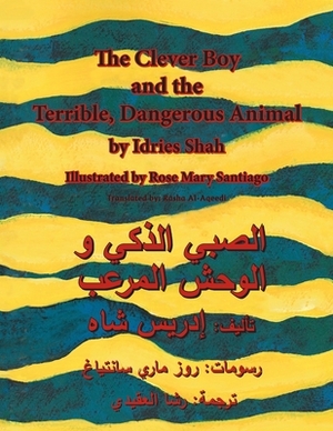 The Clever Boy and the Terrible Dangerous Animal: English-Arabic Edition by Idries Shah