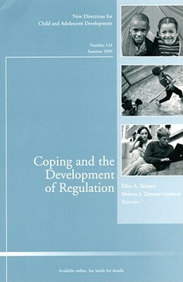 Coping and the Development of Regulation: New Directions for Child and Adolescent Development, Number 124 by Skinner, Zimmer-Gembeck, Cad