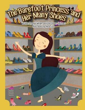 The Barefoot Princess and Her Many Shoes by Paul Wilson