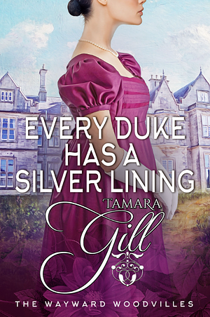 Every Duke Has a Silver Lining by Tamara Gill