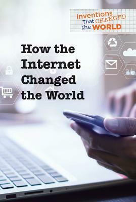 How the Internet Changed the World by Kaitlyn Duling