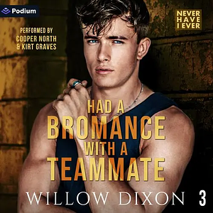 Never Have I Ever: Had a Bromance With a Teammate by Willow Dixon