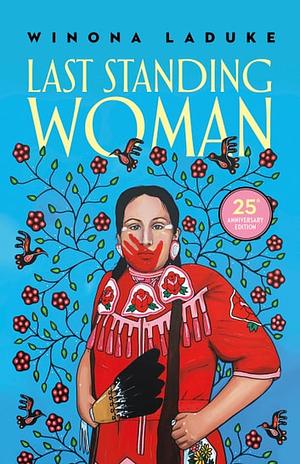 Last Standing Woman by Winona LaDuke