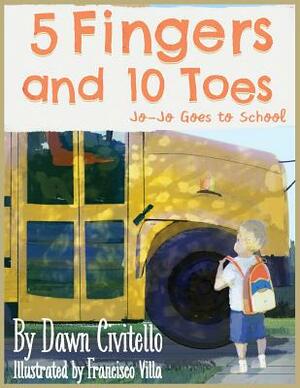 5 Fingers and 10 Toes Jo-Jo Goes to School: Jo-Jo Goes to School by Dawn E. Civitello