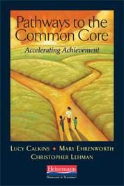 Pathways to the Common Core: Accelerating Achievement by Mary Ehrenworth, Lucy Calkins, Christopher Lehman