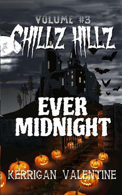 Chillz Hillz #3: Ever Midnight by Kerrigan Valentine