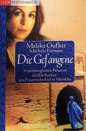 Die Gefangene: Vom königlichen Palast in dunkle Kerker - ein Frauenschicksal in Marokko by Michèle Fitoussi, Malika Oufkir
