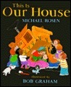 This Is Our House by Michael Rosen, Bob Graham