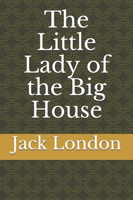 The Little Lady of the Big House by Jack London