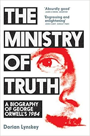 Ministry Of Truth by Dorian Lynskey