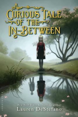 A Curious Tale of the In-Between by Lauren DeStefano