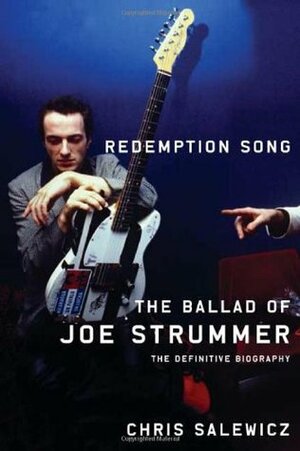Redemption Song: The Ballad of Joe Strummer by Chris Salewicz