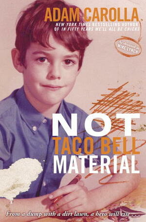 Not Taco Bell Material by Adam Carolla