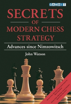 Secrets of Modern Chess Strategy by John L. Watson
