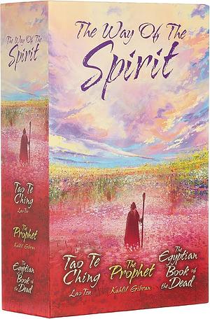 The Way of the Spirit by Kahlil Gibran, Laozi, LAO. GIBRAN TZU (KAHLIL.)