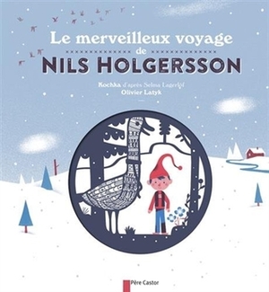Le merveilleux voyage de Nils Holgersson by Olivier Latyk, Kochka, Selma Lagerlöf